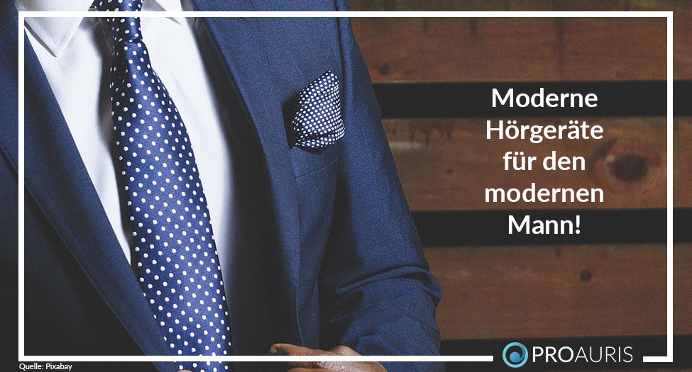 Moderne Hörgeräte für den modernen Mann!